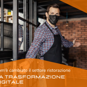 Com’è cambiato il settore ristorazione: la trasformazione digitale