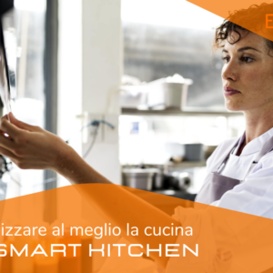 ORGANIZZARE AL MEGLIO LA CUCINA DEL RISTORANTE: la Smart Kitchen