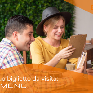 IL TUO BIGLIETTO DA VISITA: IL MENU