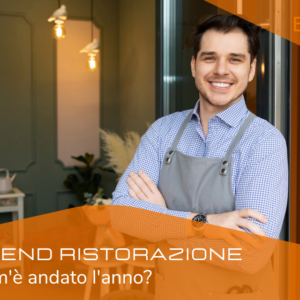 TREND RISTORAZIONE 2022: com’è andato l’anno?