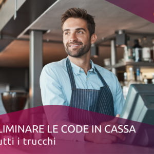 Eliminare le code in cassa: tutti i trucchi