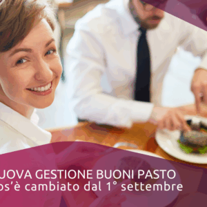 NUOVA GESTIONE BUONI PASTO: cos’è cambiato dal 1° settembre
