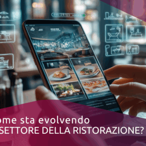 Come sta evolvendo il settore della ristorazione?